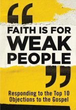 Faith Is for Weak People Tract (100pk)